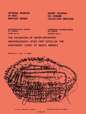 cover image of Excavation of Water-Saturated Archaeological Sites (Wet Sites) on the Northwest Coast of North America